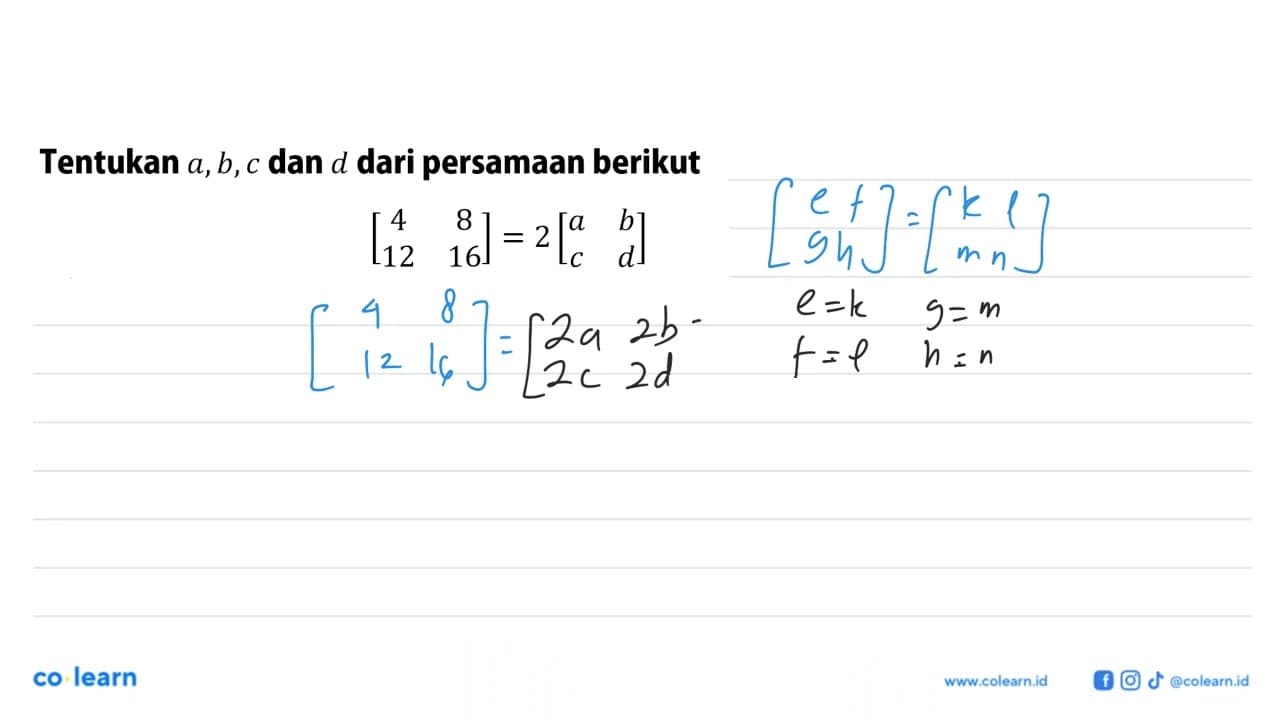 Tentukan a,b, c dan d dari persamaan berikut [4 8 12