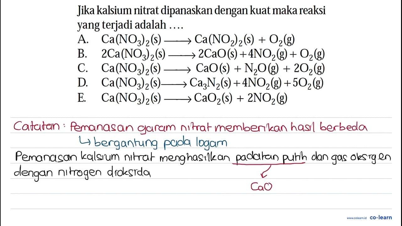 Jika kalsium nitrat dipanaskan dengan kuat maka reaksi yang