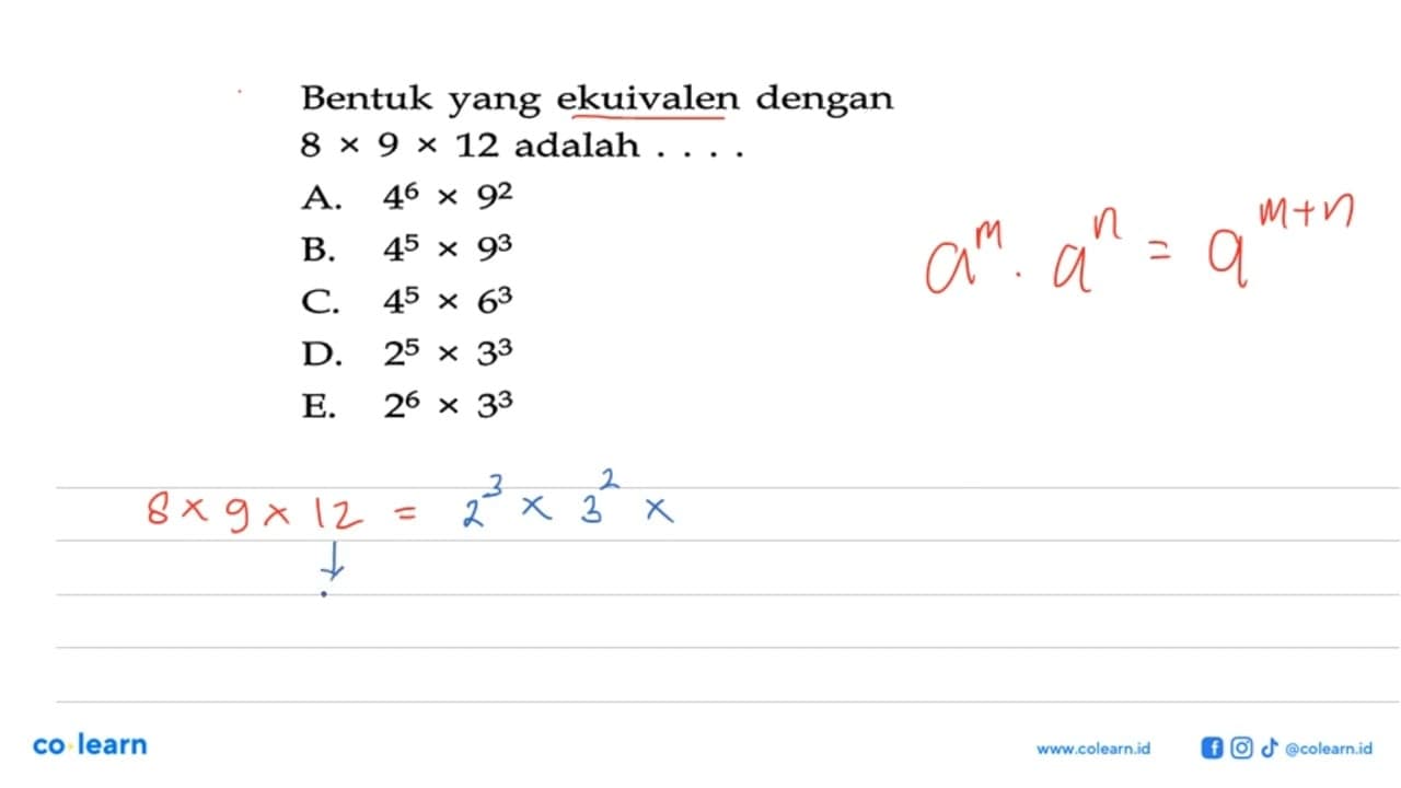 Bentuk yang ekuivalen dengan 8 x 9 x 12 adalah....