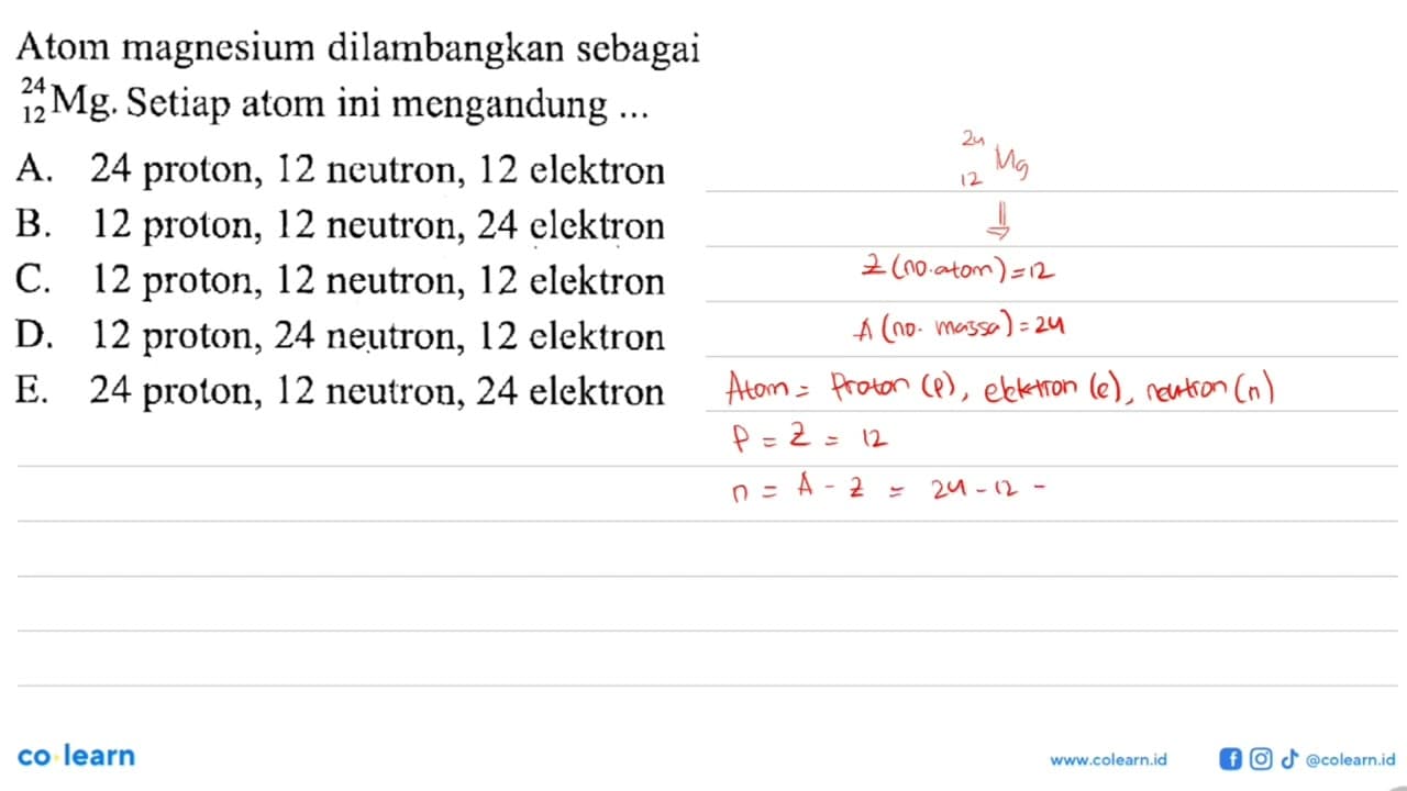 Atom magnesium dilambangkan sebagai 24 12 Mg. Setiap atom