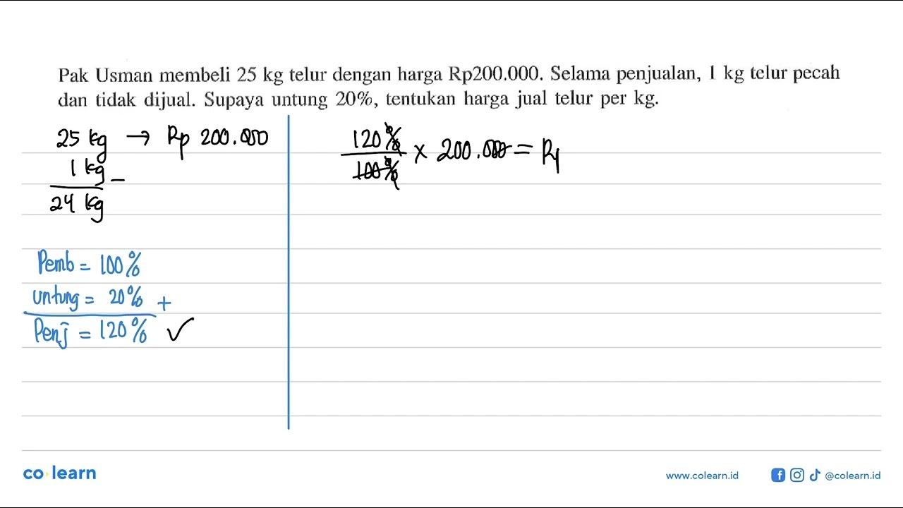 Pak Usman membeli 25 kg telur dengan harga Rp200.000.