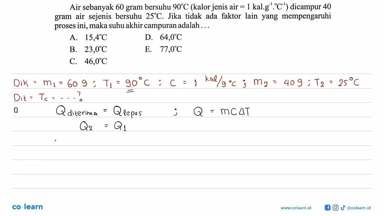 Air sebanyak 60 gram bersuhu 90 C (kalor jenis air =1