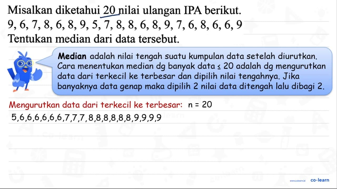 Misalkan diketahui 20 nilai ulangan IPA berikut.