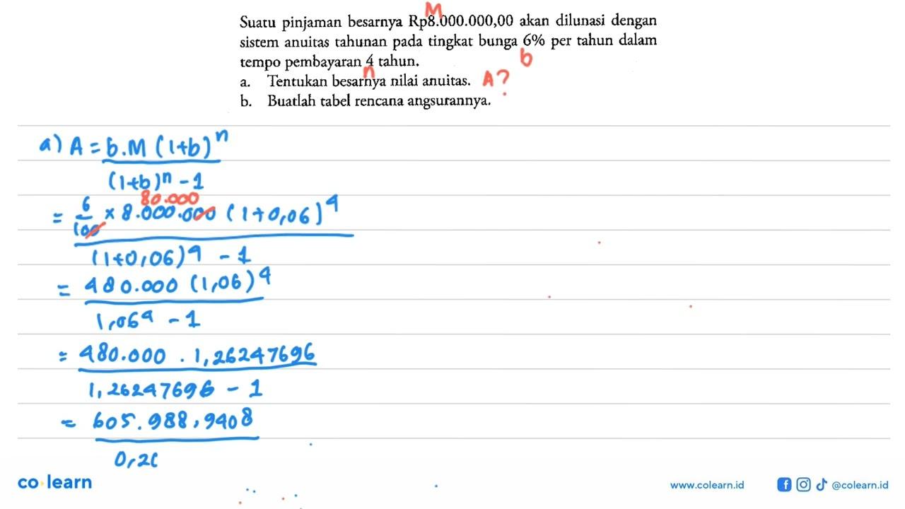 Suatu pinjaman besarnya Rp8:000.000,00 akan dilunasi dengan