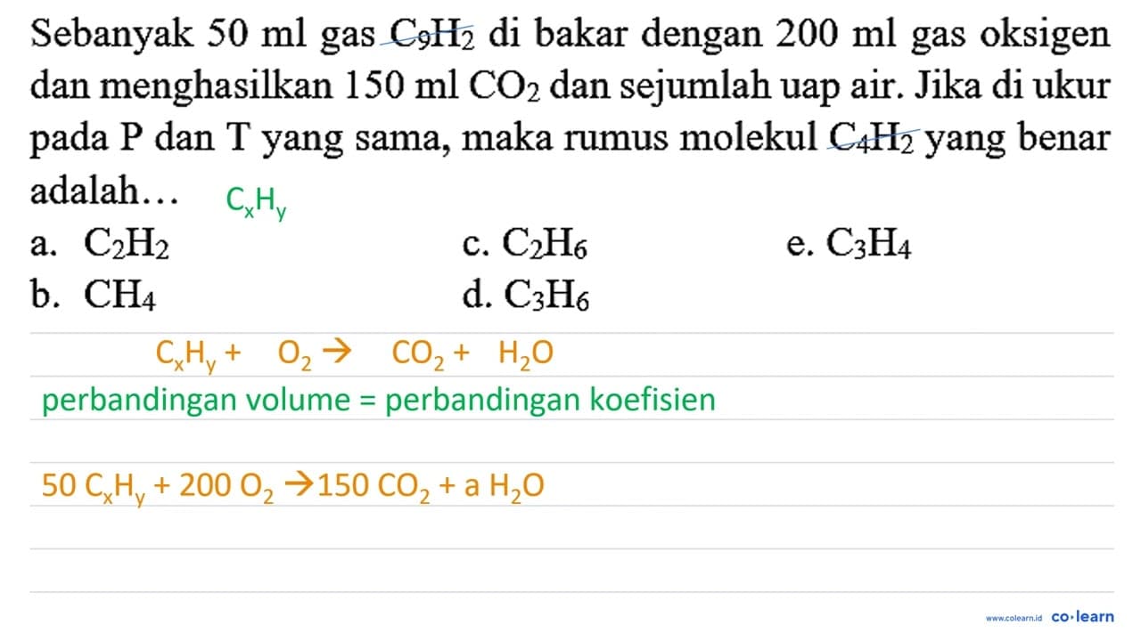 Sebanyak 50 ml gas C_(9) H_(2) di bakar dengan 200 ml gas