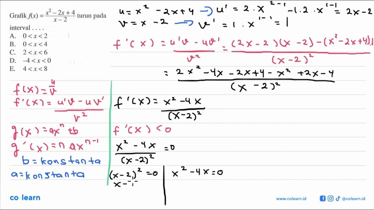 Grafik f(x)=(x^2-2x+4)/(x-2) turun pada interval ....