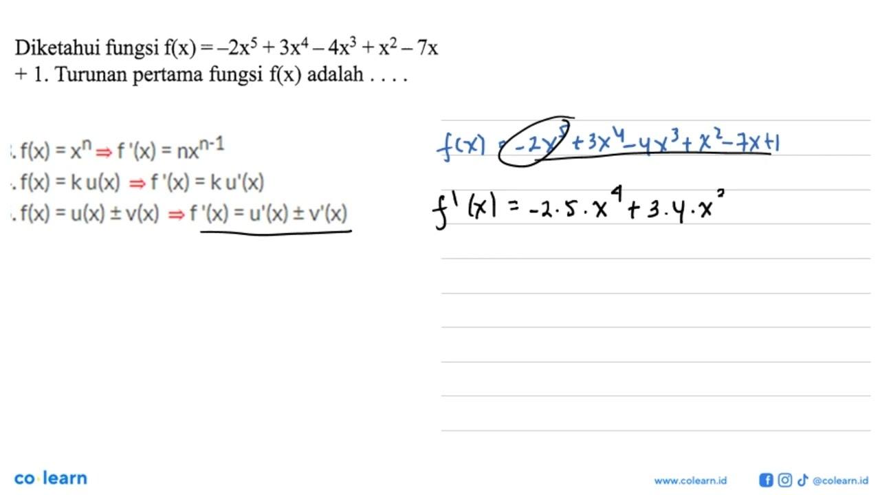 Diketahui fungsi f(x)=-2x^5+3x^4-4x^3+x^2-7x+1 . Turunan