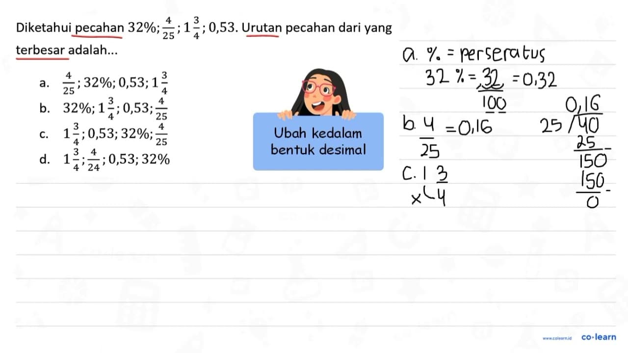 Diketahui pecahan 32 % ; (4)/(25) ; 1 (3)/(4) ; 0,53 .