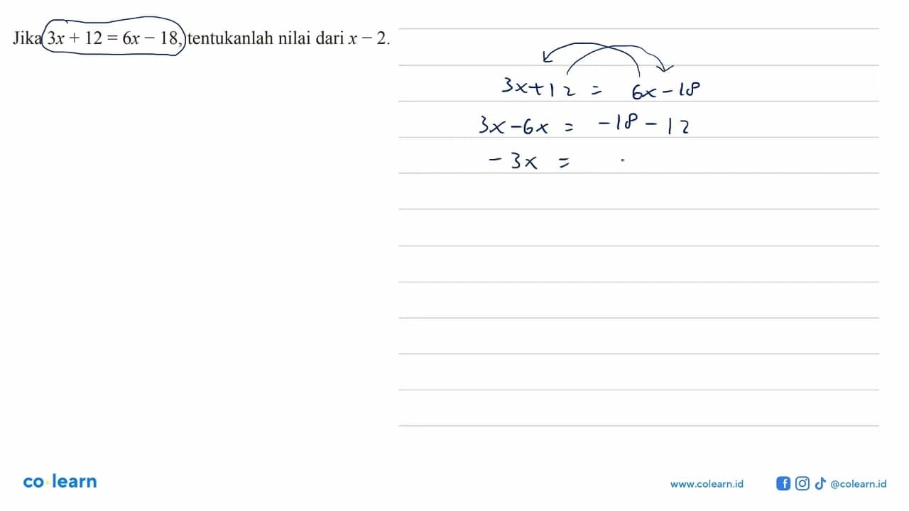 Jika 3x + 12 = 6x - 18, tentukanlah nilai dari x - 2.