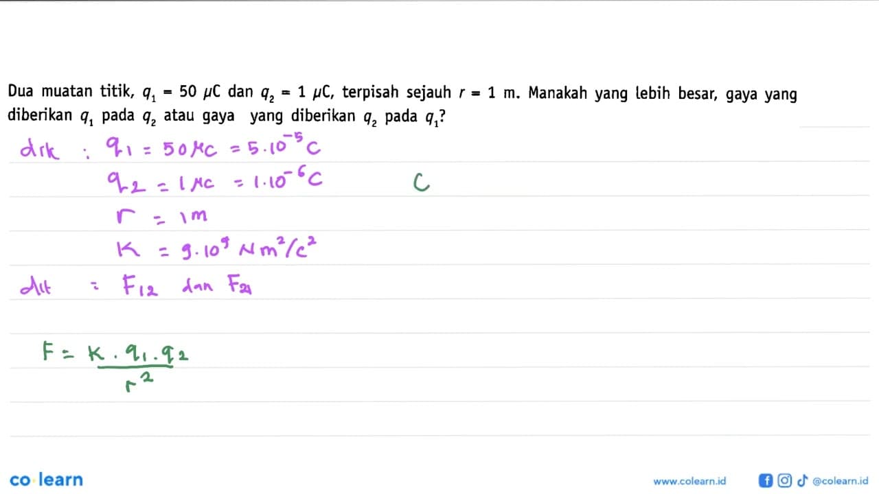 Dua muatan titik, q1=50 mikro C dan q2=1 mikro C, terpisah