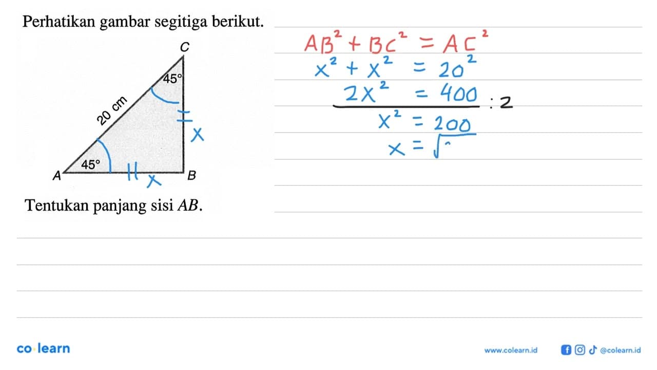 Perhatikan gambar segitiga berikut. 20 cm 45 45 Tentukan