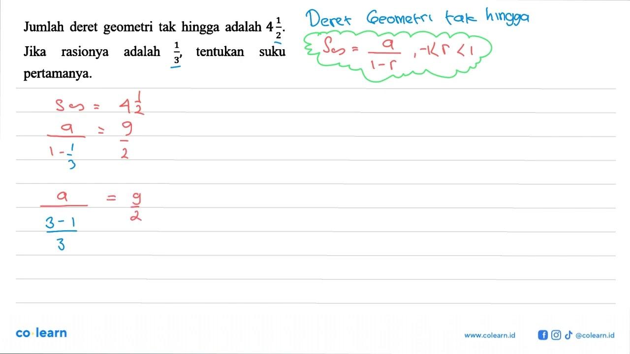 Jumlah deret geometri tak hingga adalah 4 1/2. Jika