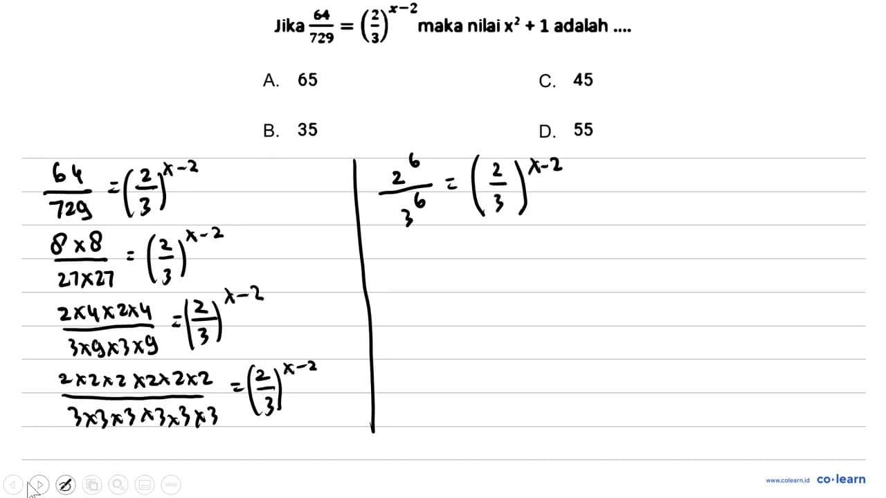 Jika (64)/(729)=((2)/(3))^(x-2) maka nilai x^(2)+1 adalah