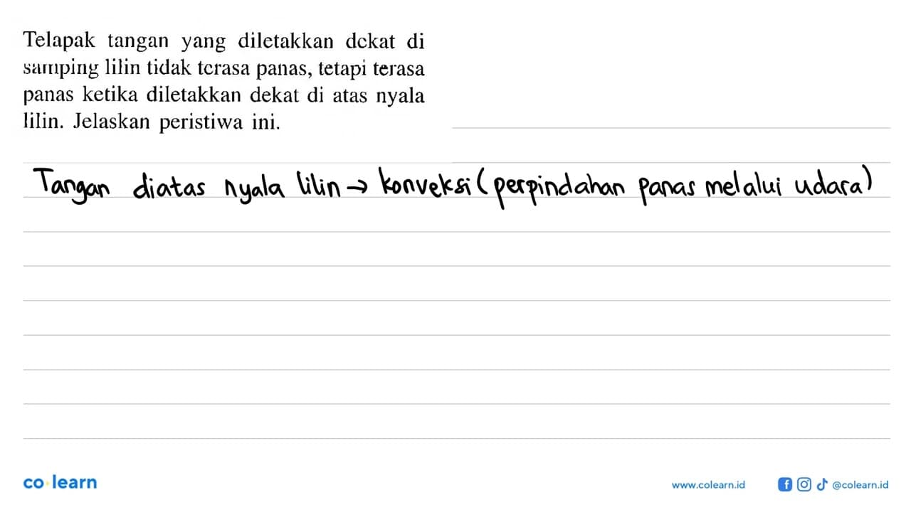 Telapak tangan yang diletakkan dckat di summing lilin tidak