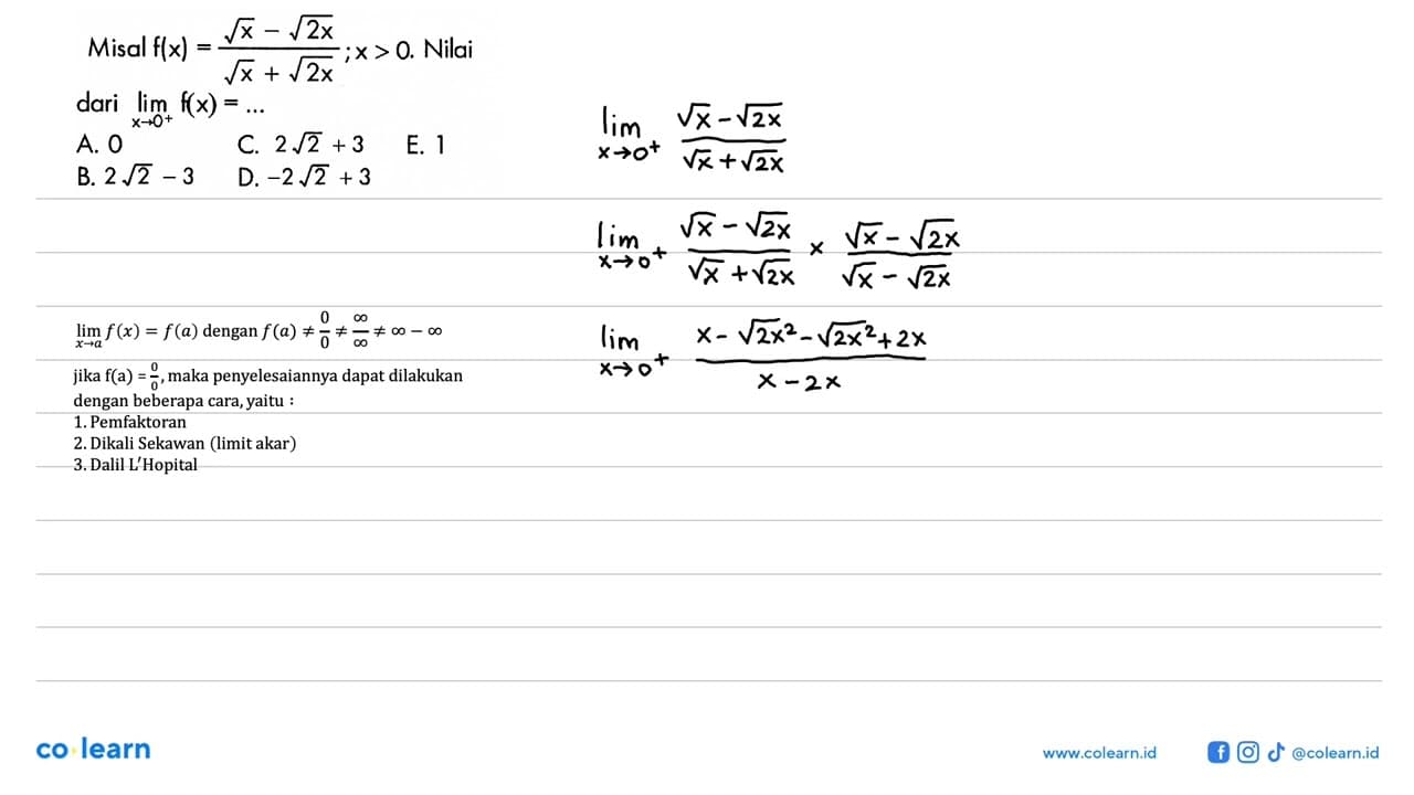 Misal f(x)=(akar(x)-akar(2x))/(akar(x)+akar(2x));x>0. Nilai