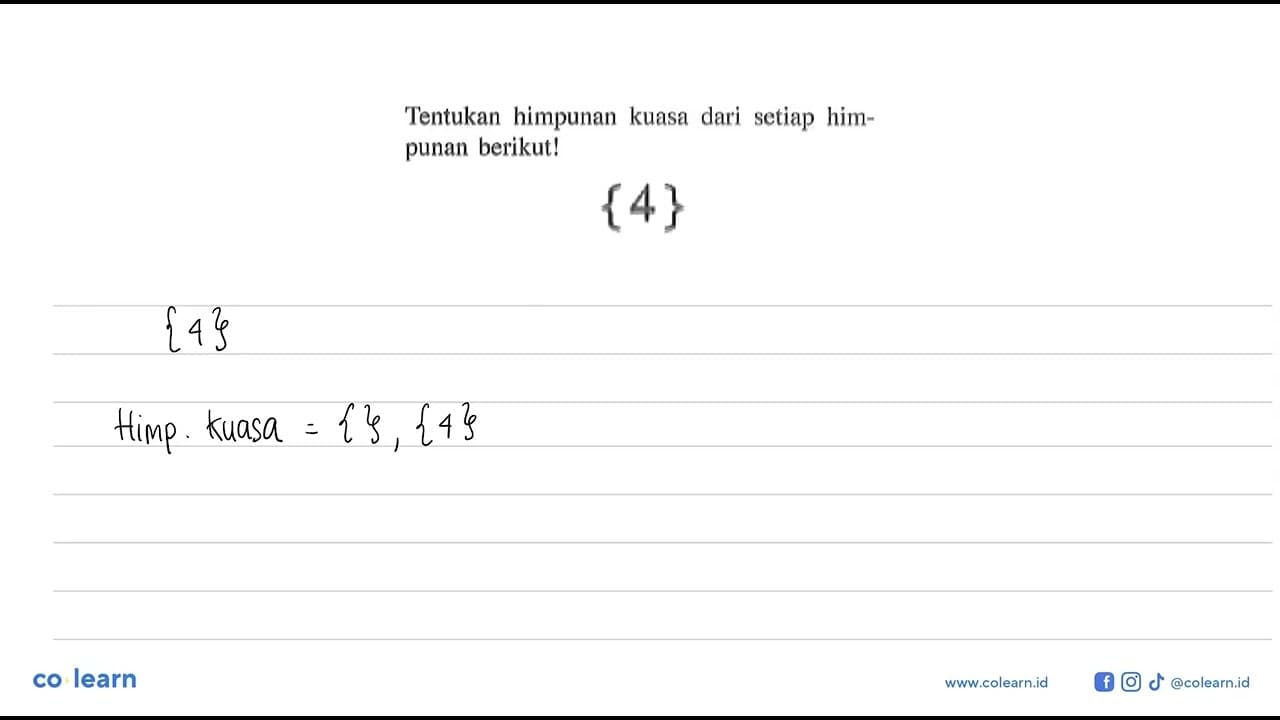 Tentukan himpunan kuasa dari setiap himpunan berikut! {4}