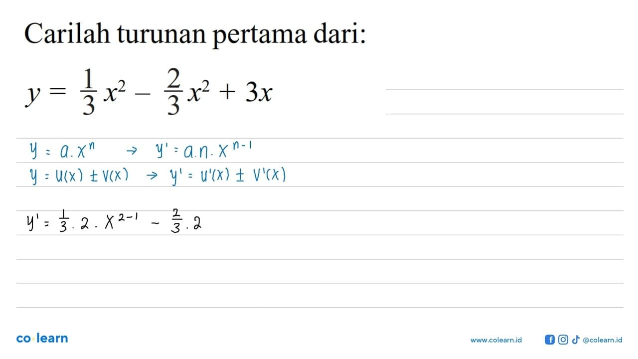 Carilah turunan pertama dari:y=1/3 x^2-2/3 x^2+3x