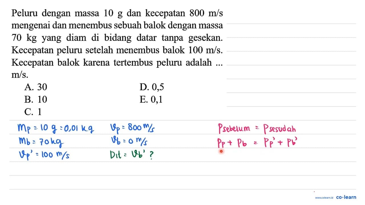 Peluru dengan massa 10 ~g dan kecepatan 800 m / s mengenai