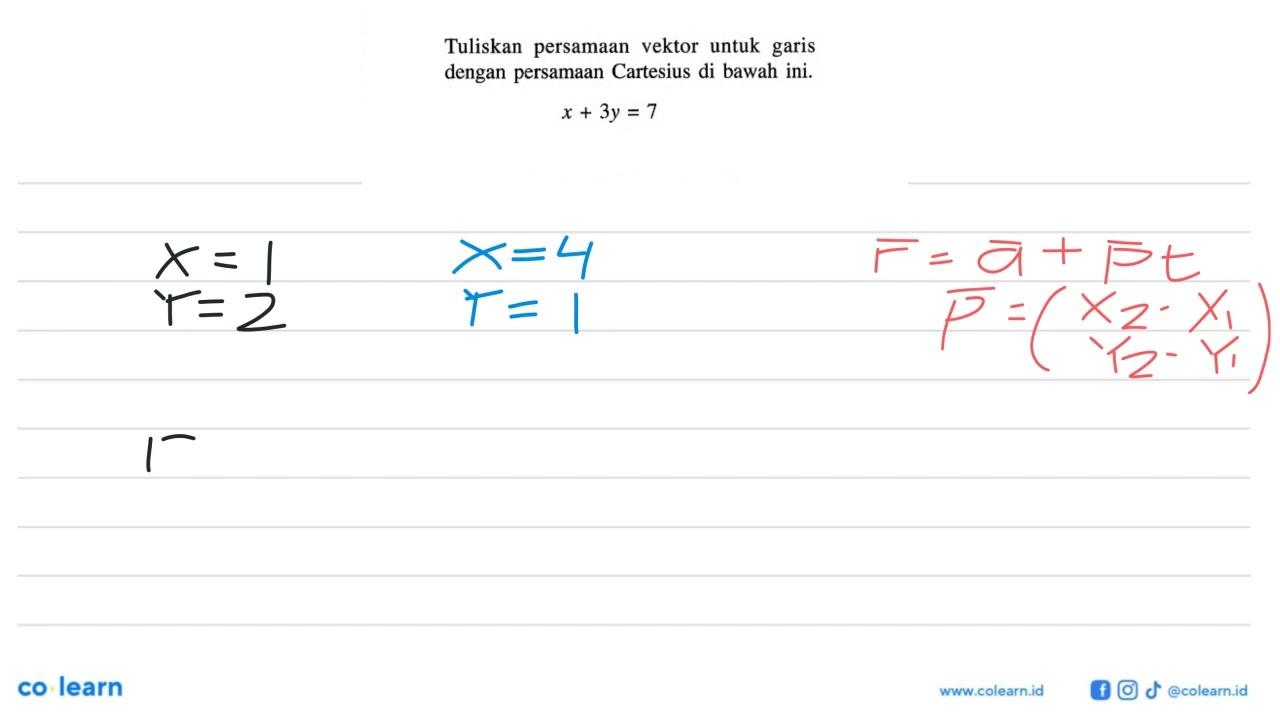 Tuliskan persamaan vektor untuk garis dengan persamaan