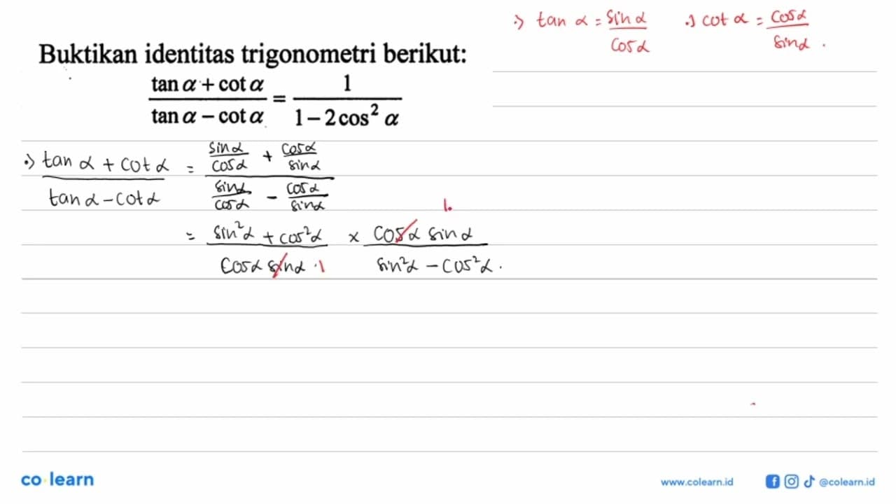 Buktikan identitas trigonometri berikut. (tan a+cot a)/(tan