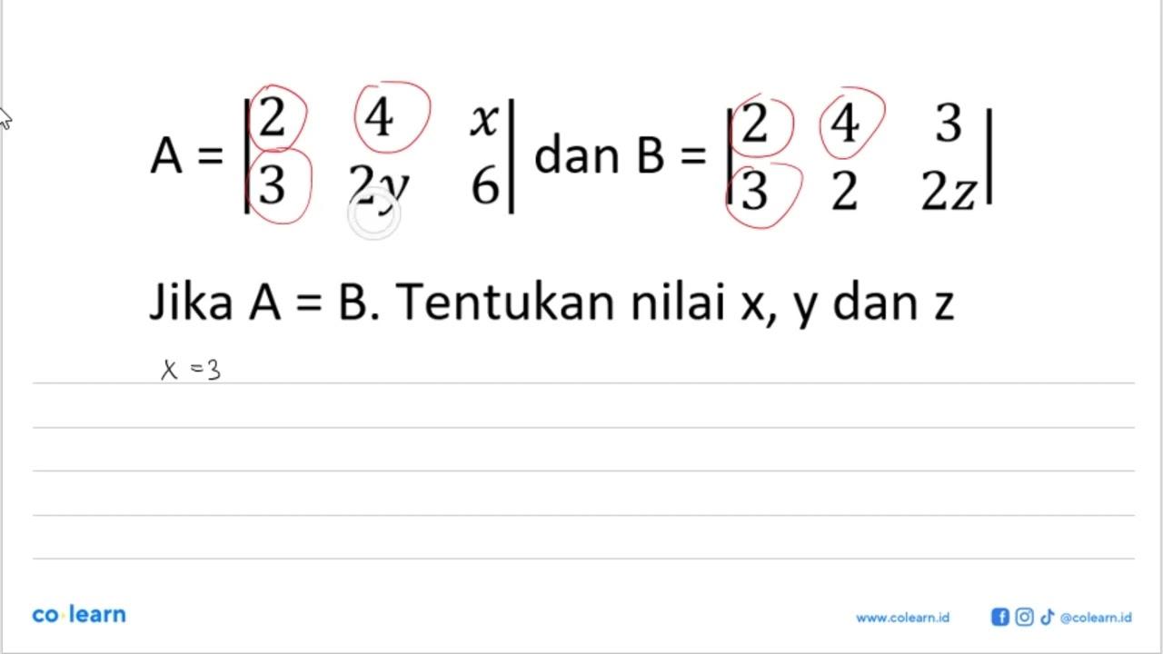 A=(2 4 x 3 2y 6) dan B=(2 4 3 3 2 2z) Jika A=B. Tentukan