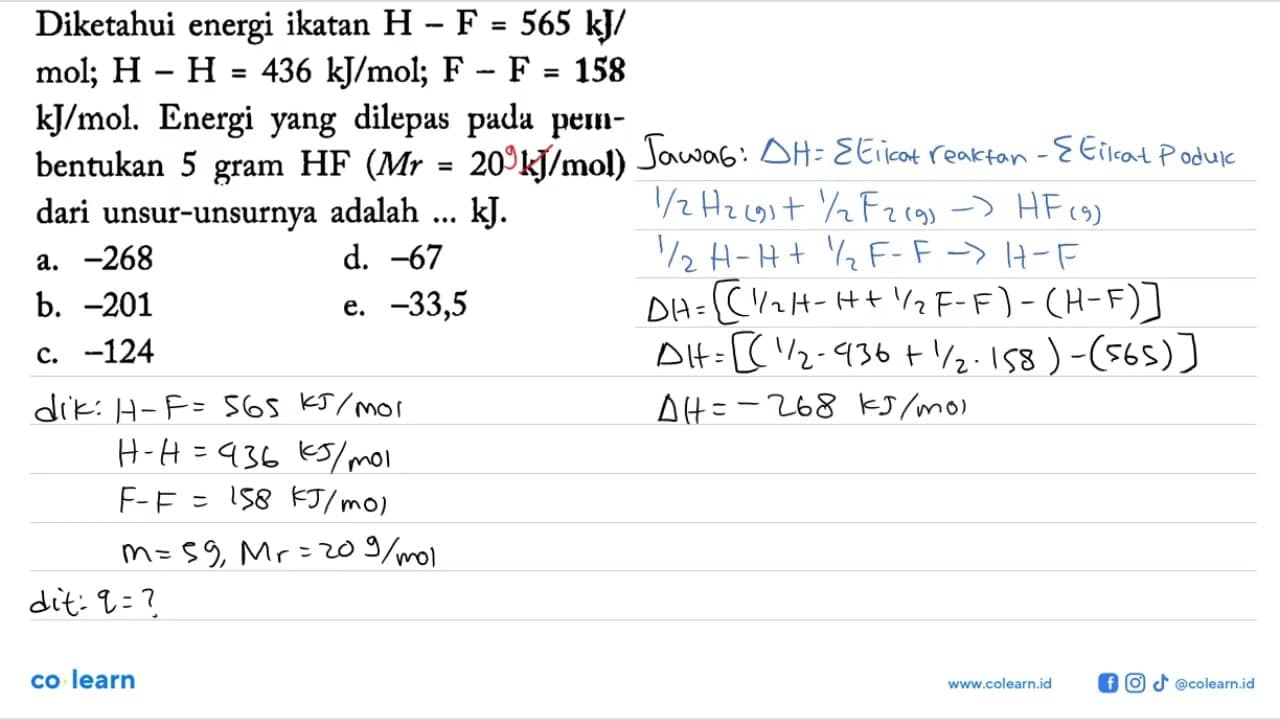 Diketahui energi ikatan H-F=565 kJ/mol; H-H=436 kJ/mol;