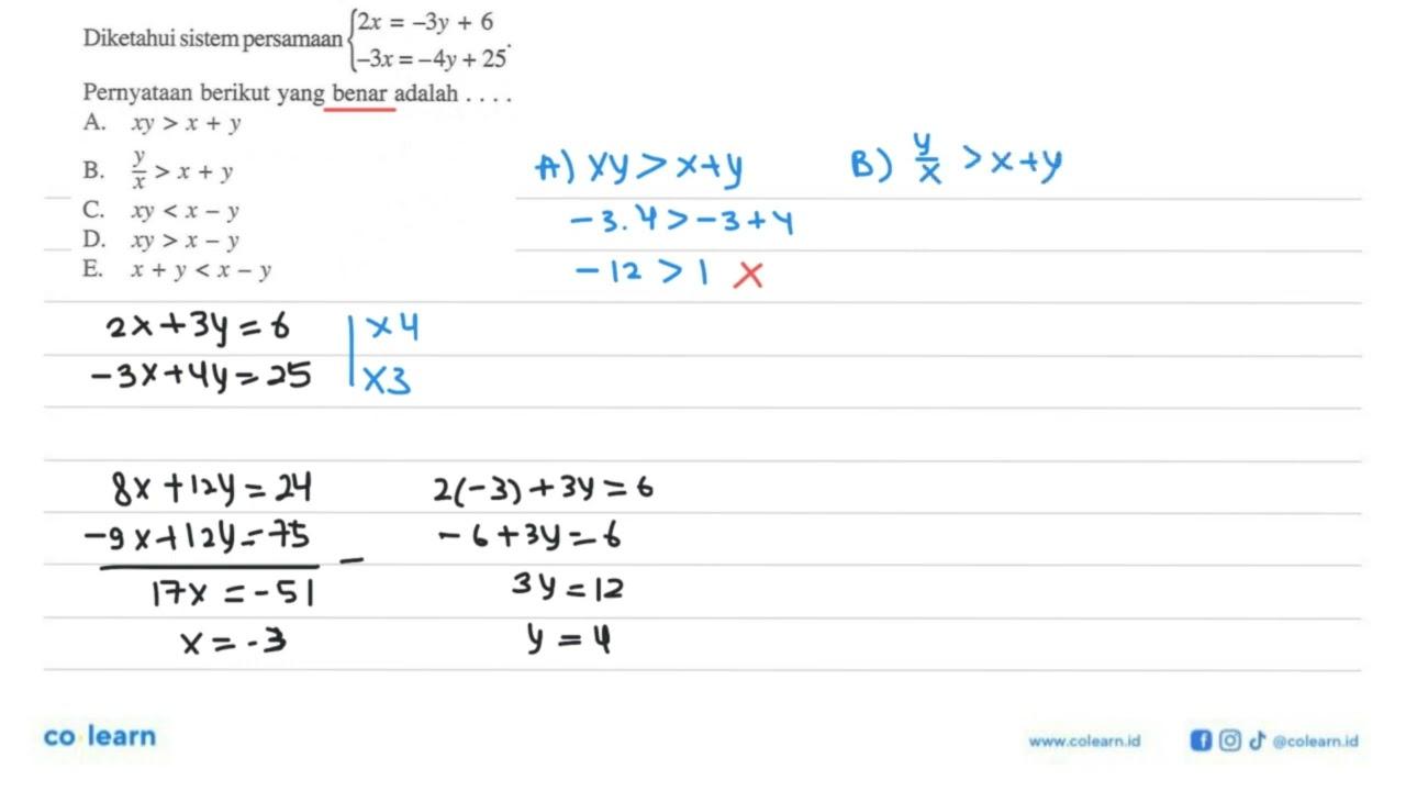 Diketahui sistem persamaan 2x=-3y+6 -3x=-4y+25. Pernyataan