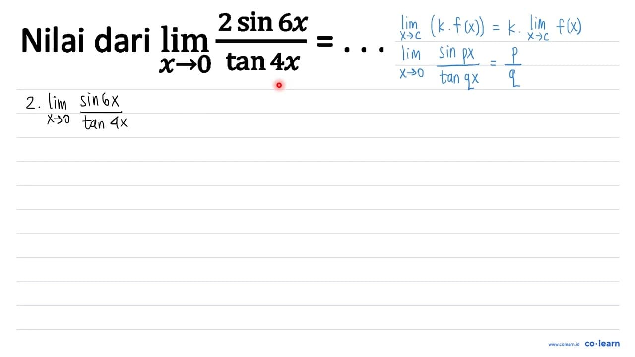 Nilai dari lim _(x -> 0) (2 sin 6 x)/(tan 4 x)=...