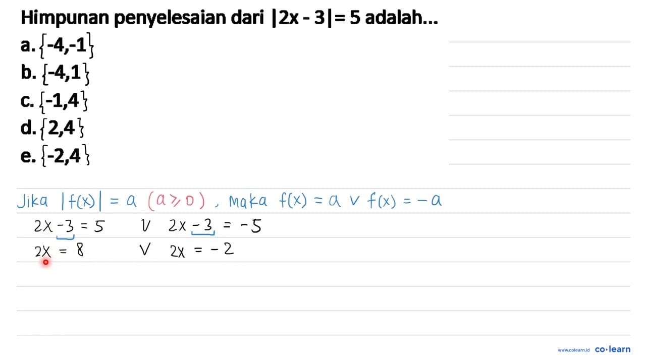Himpunan penyelesaian dari |2 x-3|=5 adalah...