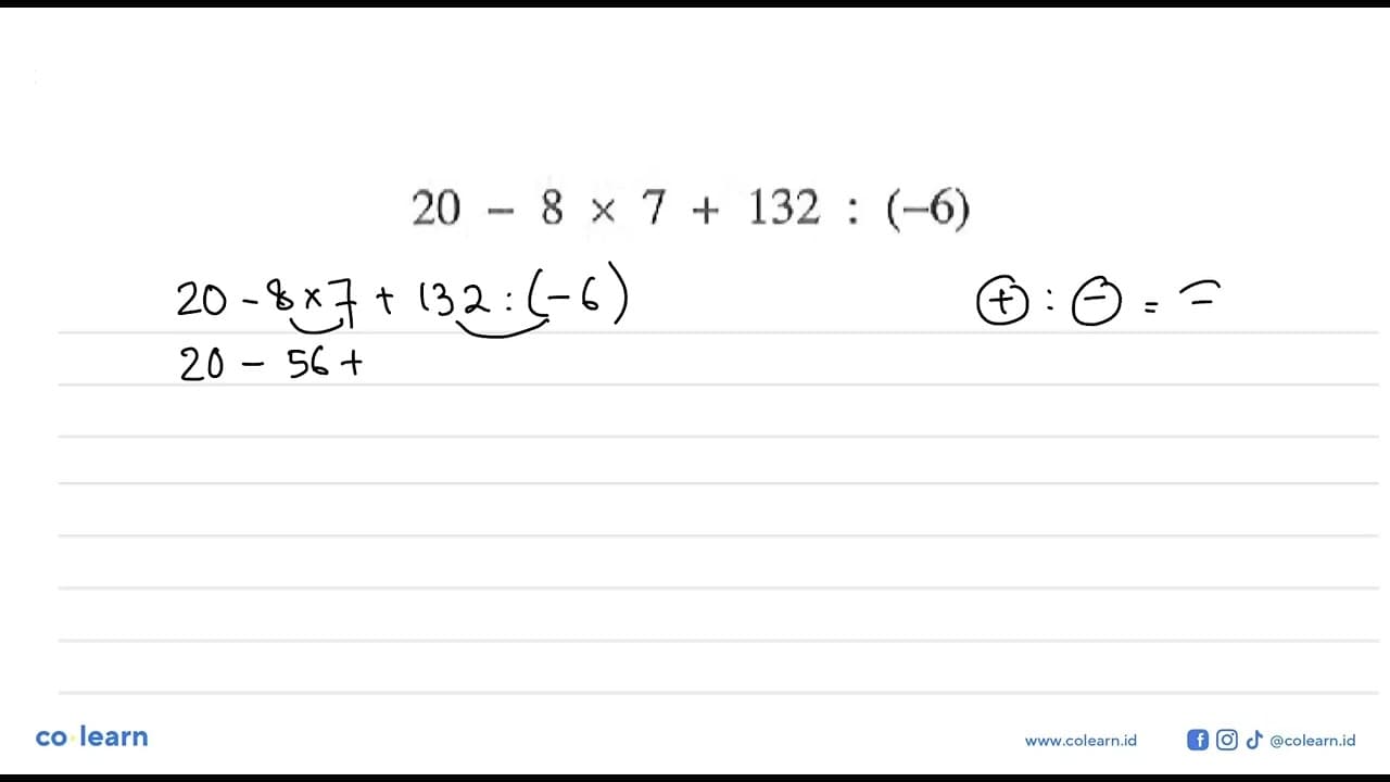 20 - 8 x 7 + 132 : (-6)