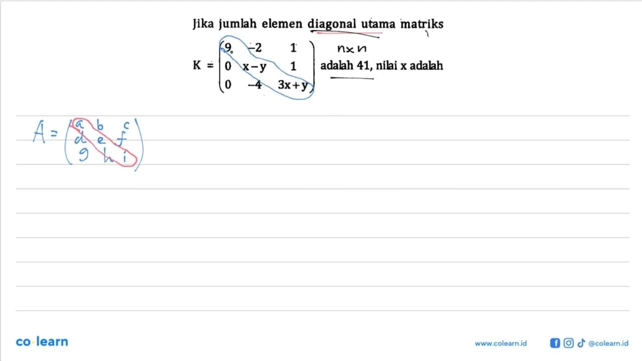 Jika jumlah elemen diagonal utama matriks K = (9 -2 1 0 x-y