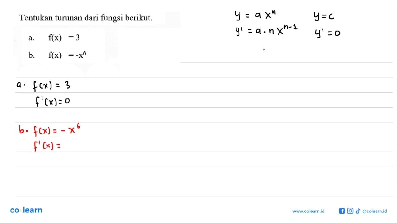 Tentukan turunan dari fungsi berikut.a. f(x)=3 b. f(x)=-x^6