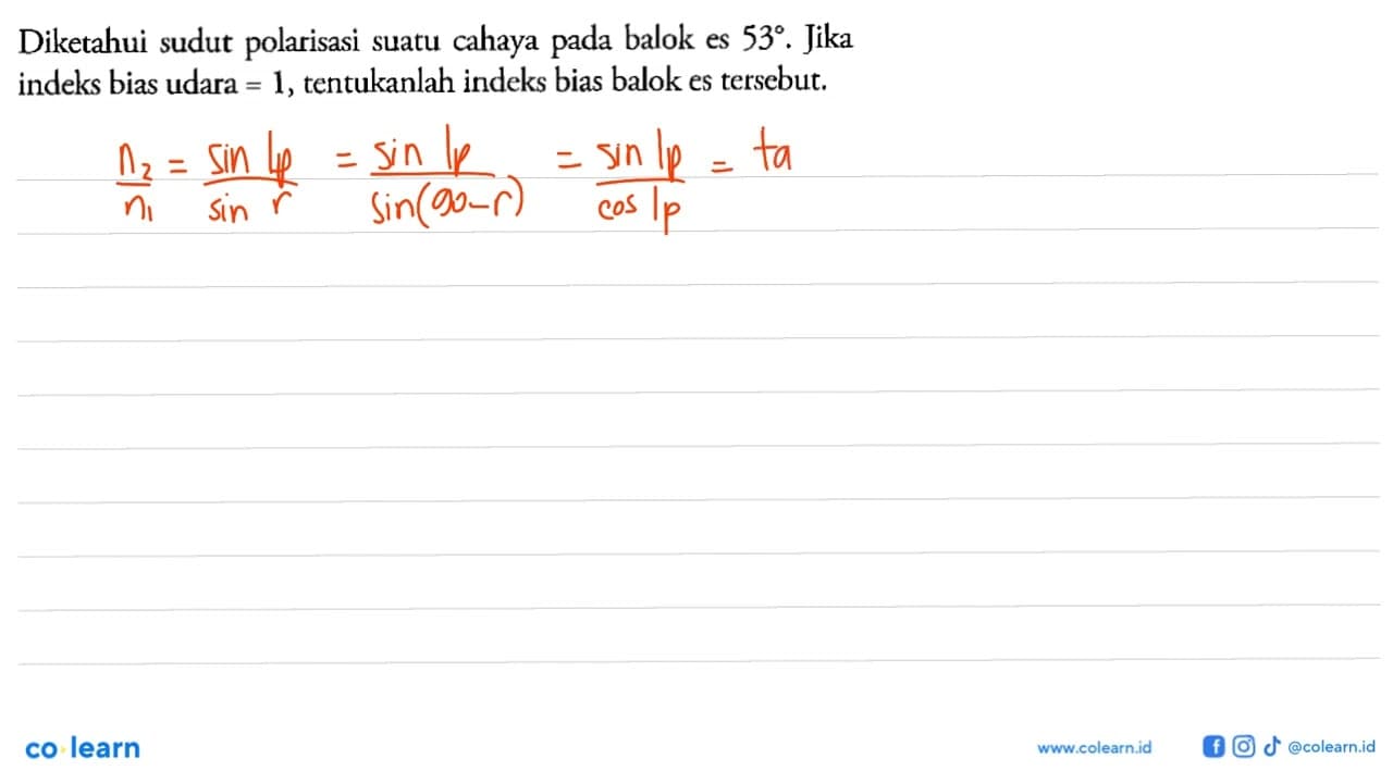 Diketahui sudut polarisasi suatu cahaya pada balok es 53°.