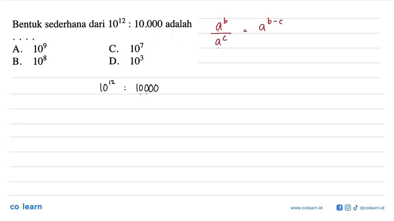 Bentuk sederhana dari 10^12 : 10.000 adalah . . . .