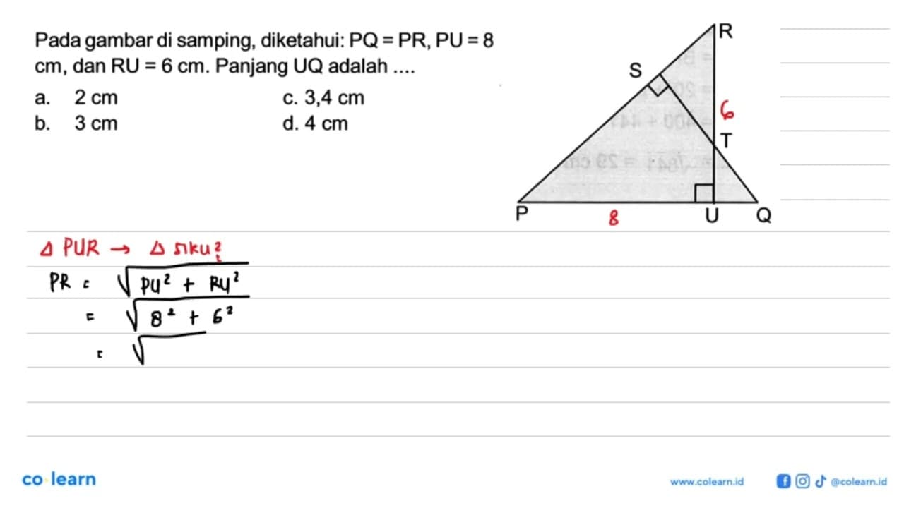 Pada gambar di samping, diketahui: PQ=PR,PU=8cm,dan RU=6