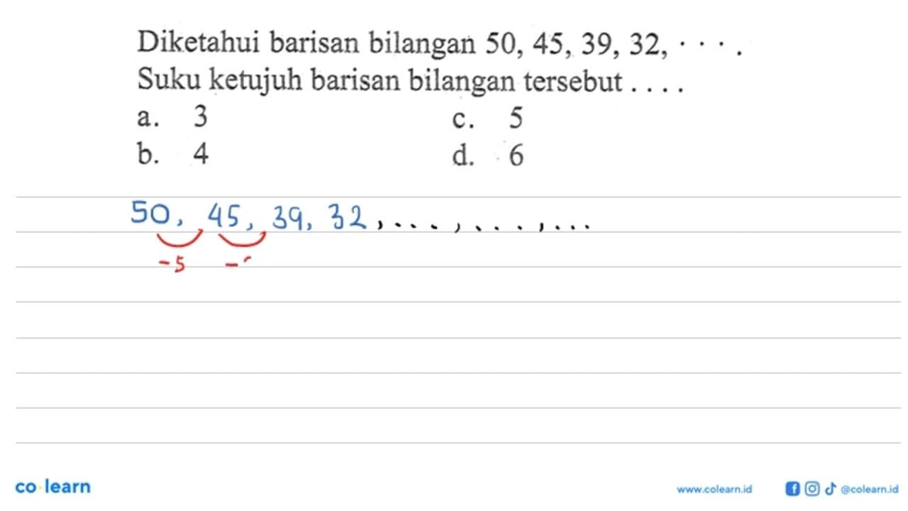 Diketahui barisan bilangan 50, 45, 39, 32, ... Suku ketujuh