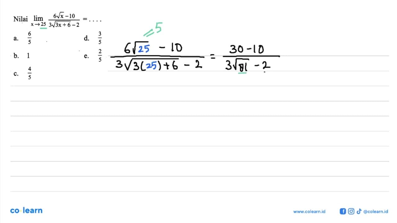 Nilai lim x->25 (6 akar(x)-10)/(3 akar(3x+6)-2)=...