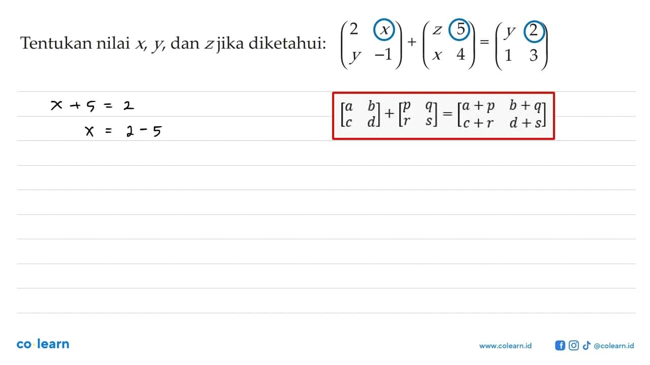 Tentukan nilai x, y, dan z jika diketahui: (2 x y -1)+(z 5