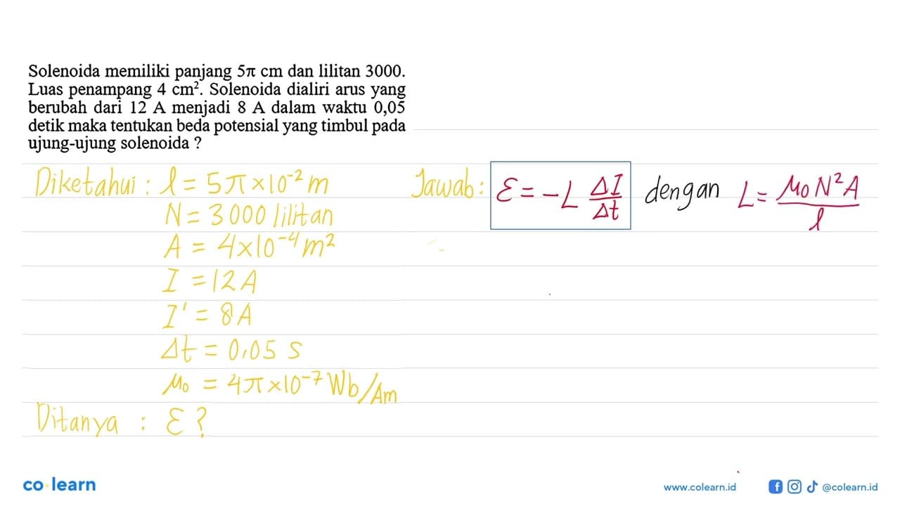 Solenoida memiliki panjang 5 pi cm dan lilitan 3000 . Luas