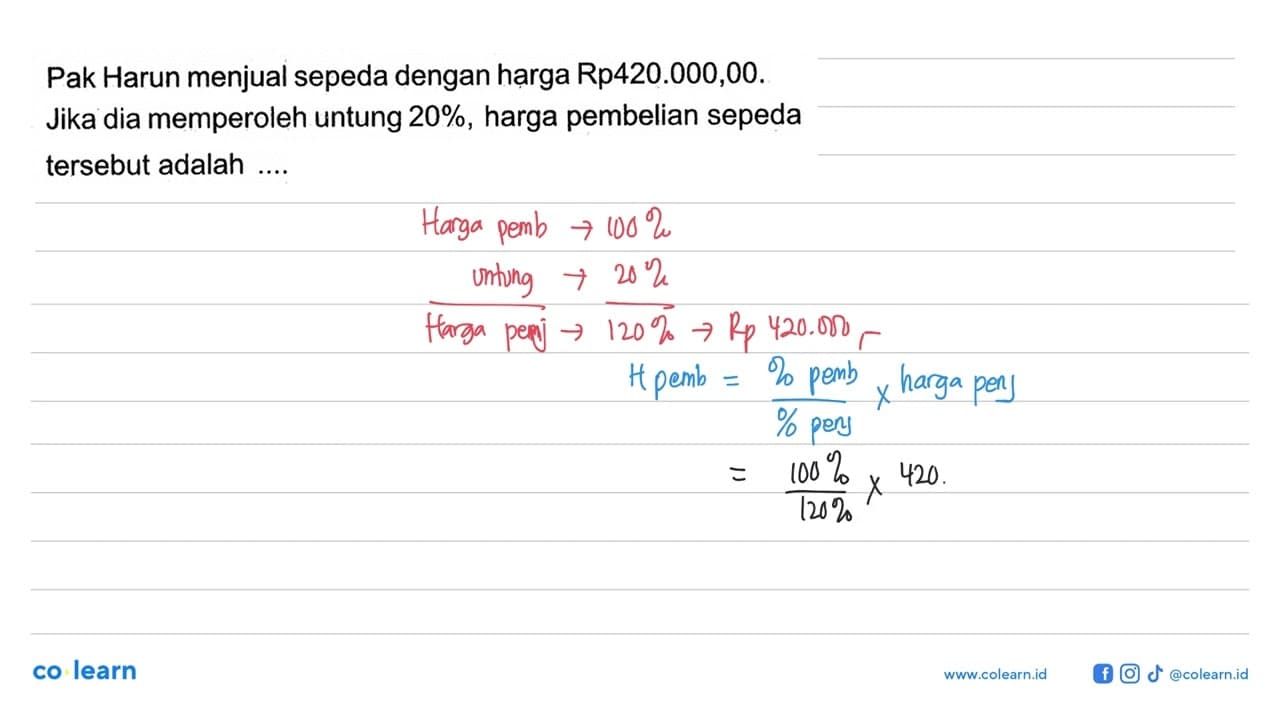 Pak Harun menjual sepeda dengan harga Rp420.000,00. Jika