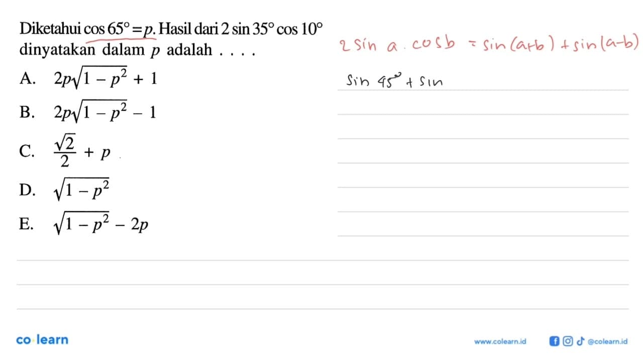 Diketahui cos 65=p. Hasil dari 2 sin 35 cos 10 dinyatakan