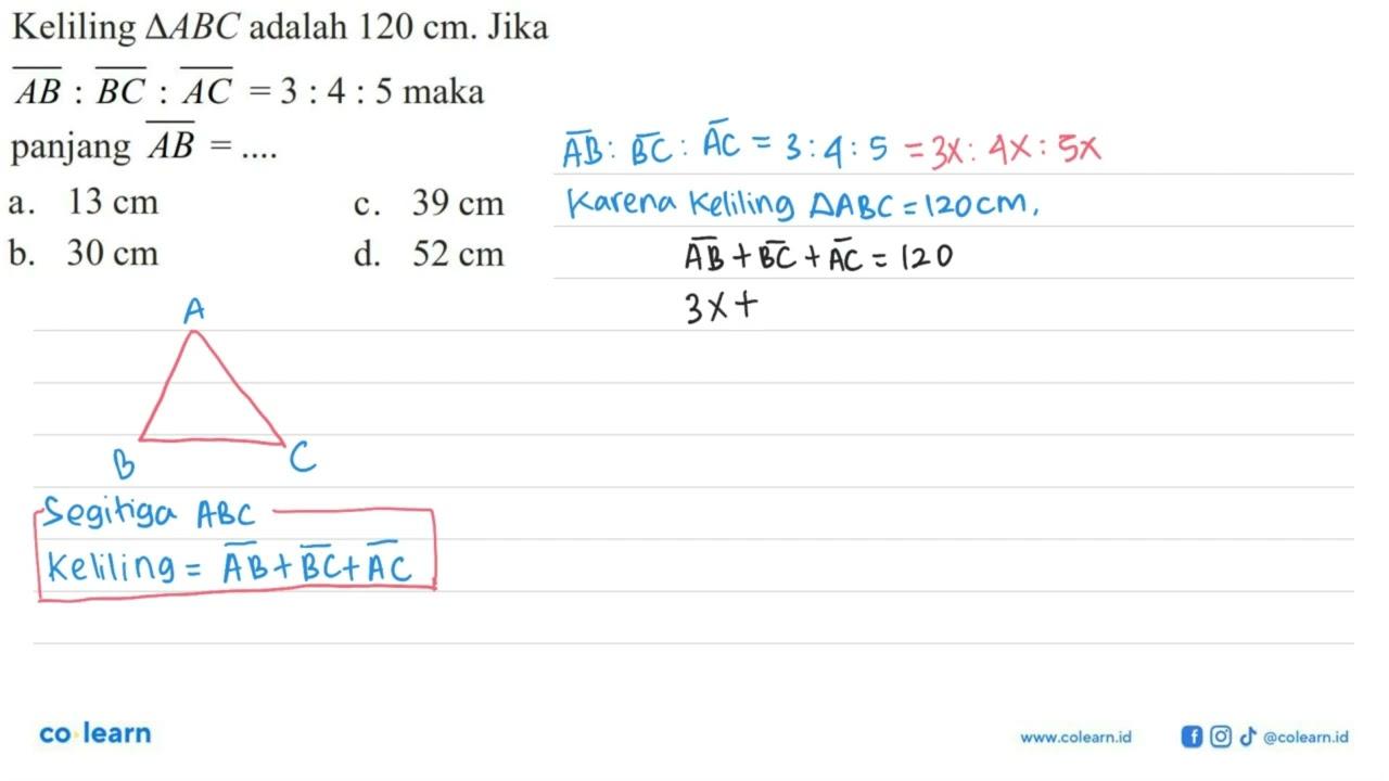 Keliling segitiga ABC adalah 120 cm. Jika AB:BC:AC=3:4:5