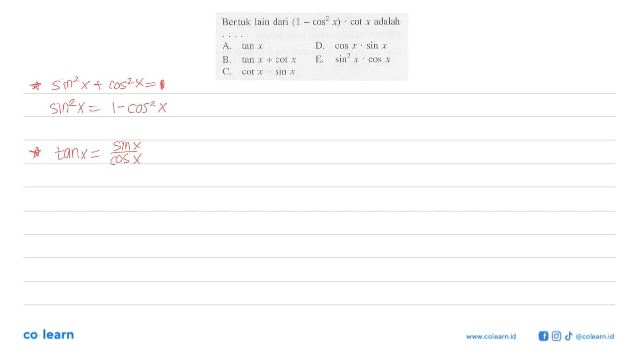 Bentuk lain dari (1-cos^2 x).cot x adalah ....