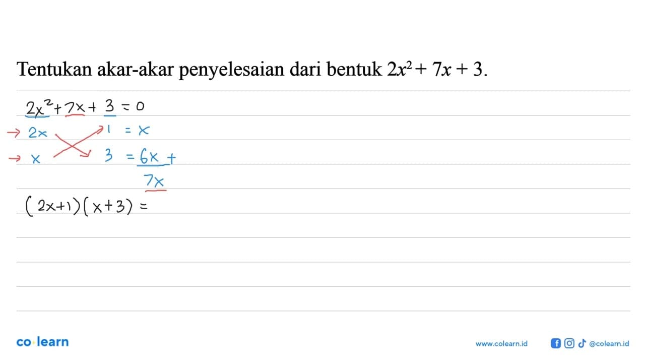 Tentukan akar-akar penyelesaian dari bentuk 2x^2 + 7x + 3.