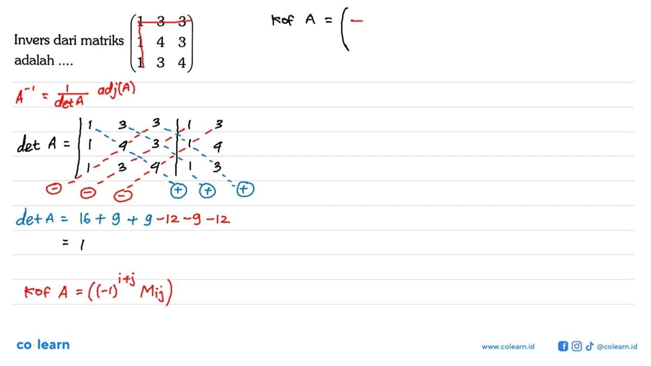 Invers dari matriks (1 3 3 1 4 3 1 3 4) adalah ....