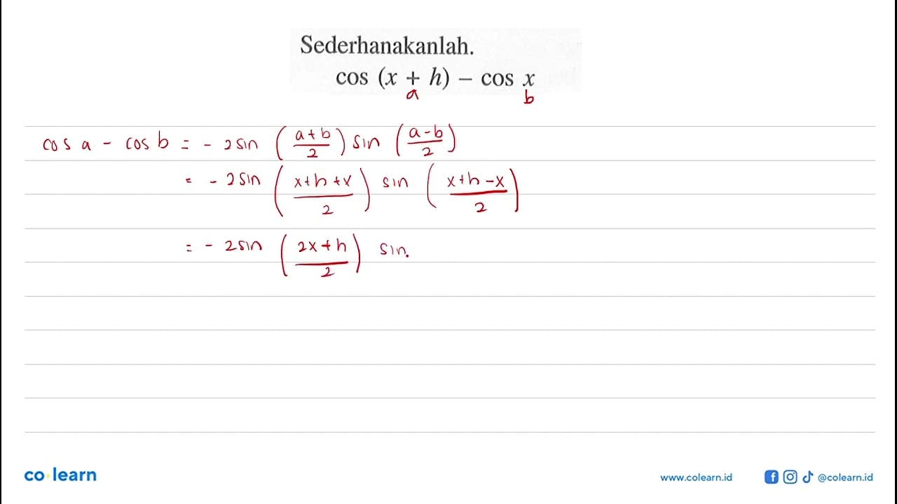 Sederhanakanlah. cos(x+h)-cos x