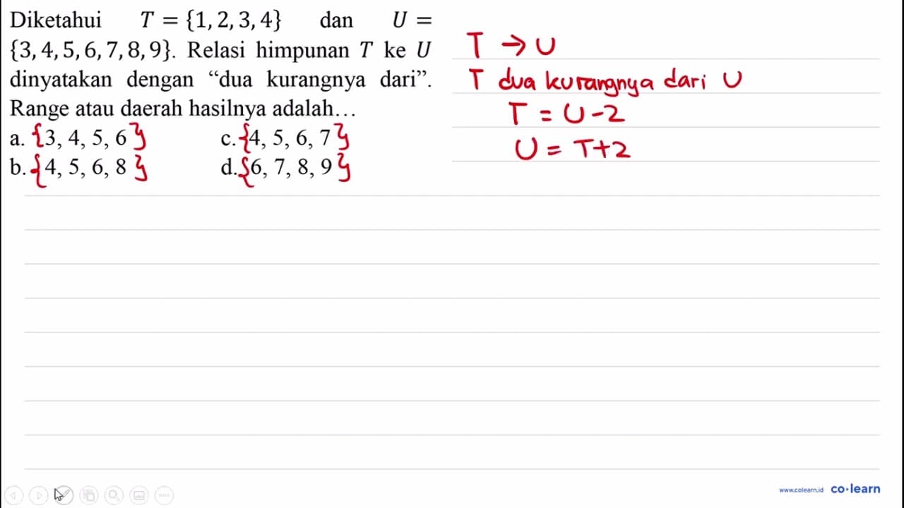 Diketahui T={1,2,3,4} dan U= {3,4,5,6,7,8,9} . Relasi