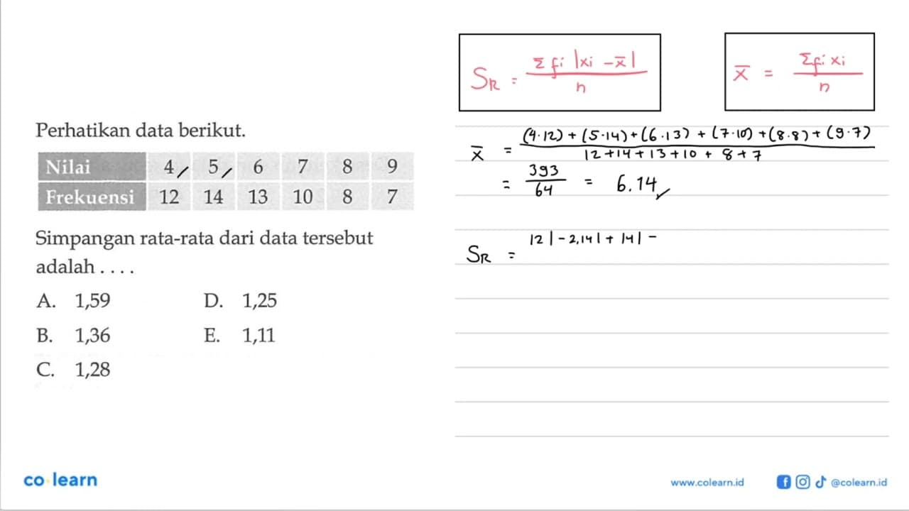 Perhatikan data berikut Nilai 4 5 6 7 8 9 Frekuensi 12 14