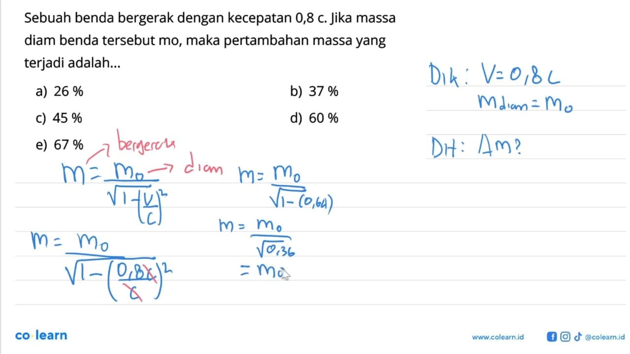 Sebuah benda bergerak dengan kecepatan 0,8 c. Jika massa