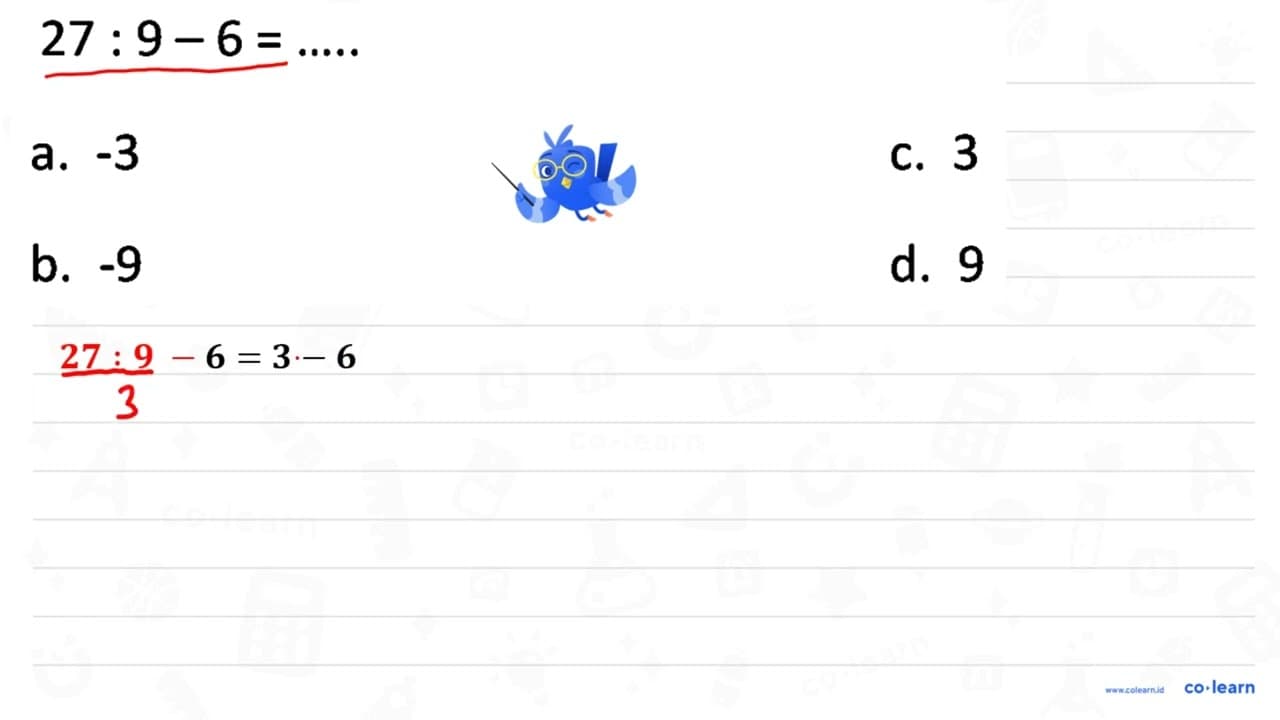 27: 9-6=... . a. -3 c. 3 b. -9 d. 9